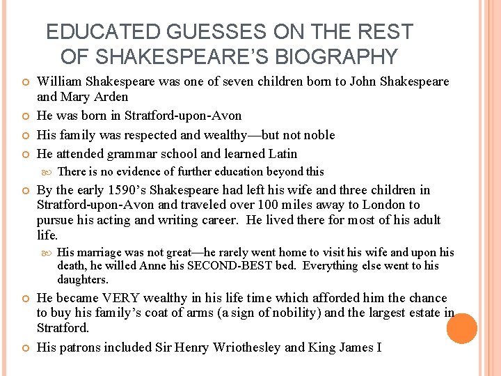EDUCATED GUESSES ON THE REST OF SHAKESPEARE’S BIOGRAPHY William Shakespeare was one of seven