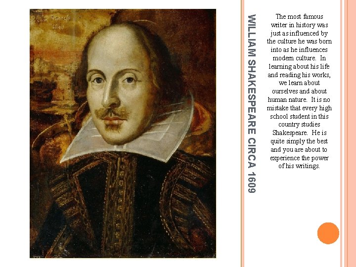 WILLIAM SHAKESPEARE CIRCA 1609 The most famous writer in history was just as influenced