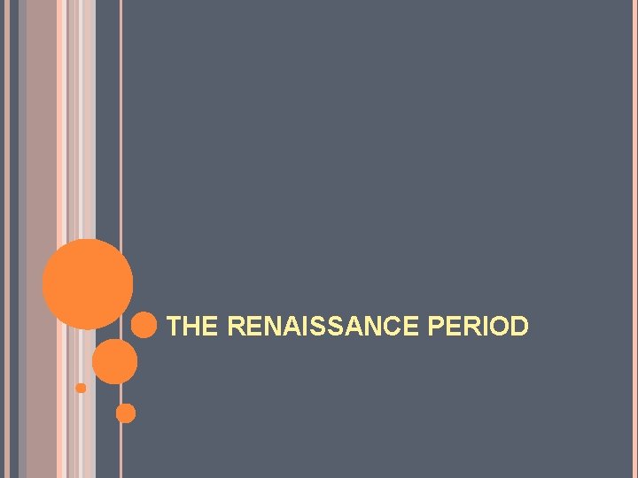 THE RENAISSANCE PERIOD 