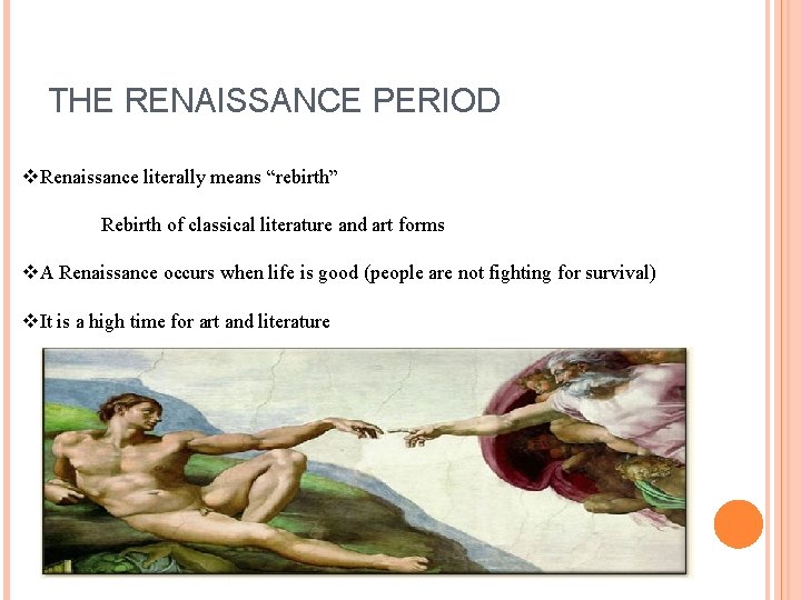 THE RENAISSANCE PERIOD v. Renaissance literally means “rebirth” Rebirth of classical literature and art