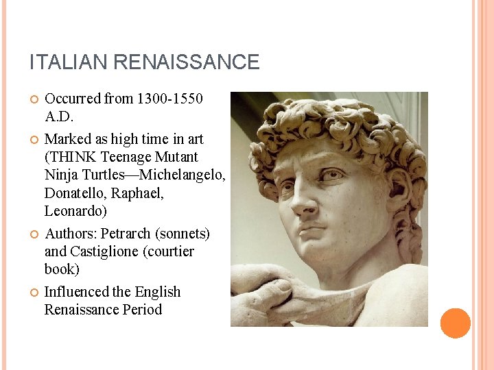 ITALIAN RENAISSANCE Occurred from 1300 -1550 A. D. Marked as high time in art