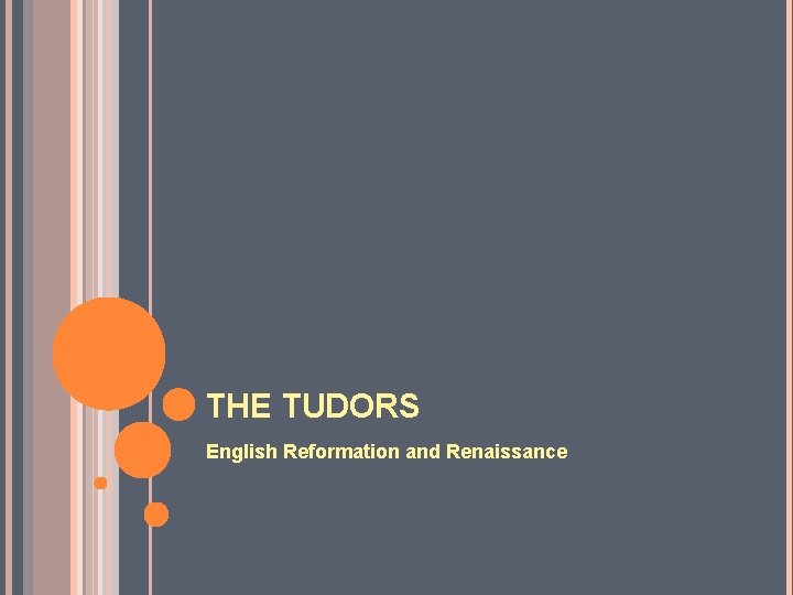 THE TUDORS English Reformation and Renaissance 
