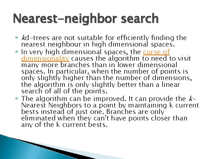 Nearest-neighbor search kd-trees are not suitable for efficiently finding the nearest neighbour in high Nearest-neighbor search kd-trees are not suitable for efficiently finding the nearest neighbour in high