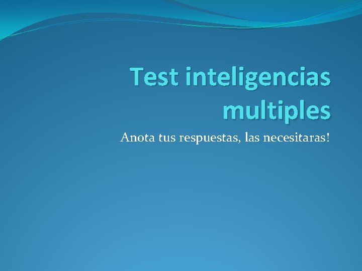 Test inteligencias multiples Anota tus respuestas, las necesitaras! 