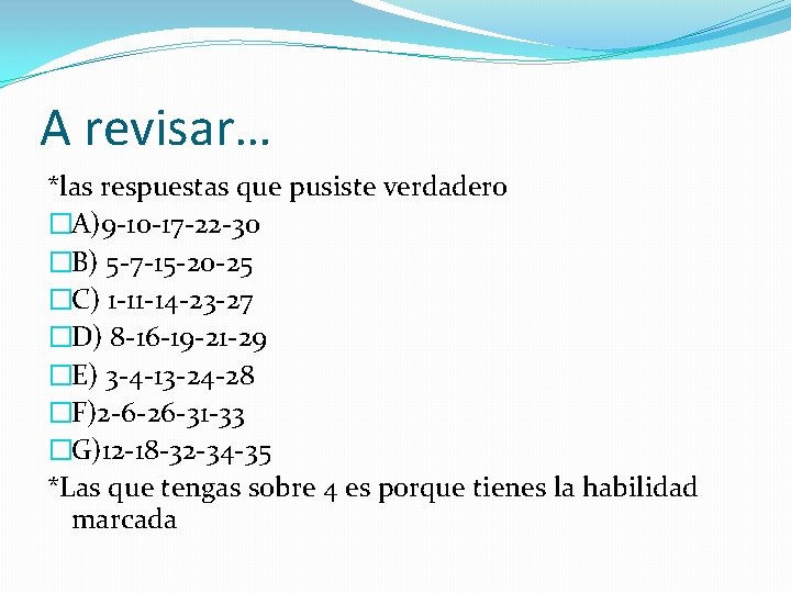 A revisar… *las respuestas que pusiste verdadero �A)9 -10 -17 -22 -30 �B) 5