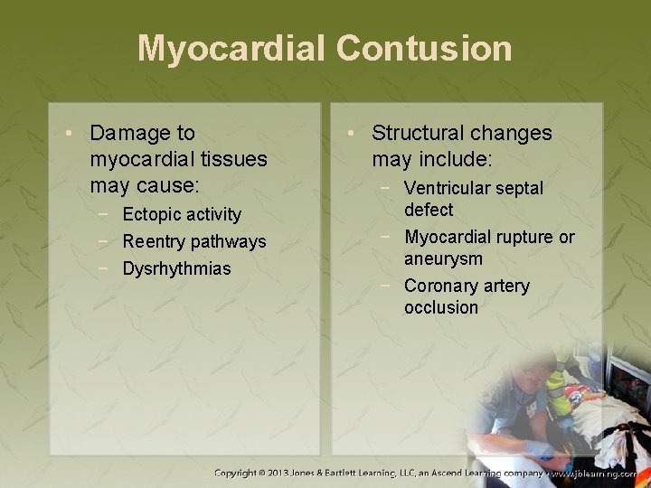Myocardial Contusion • Damage to myocardial tissues may cause: − Ectopic activity − Reentry
