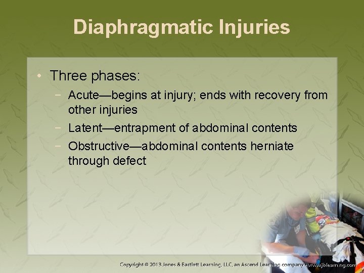 Diaphragmatic Injuries • Three phases: − Acute—begins at injury; ends with recovery from other