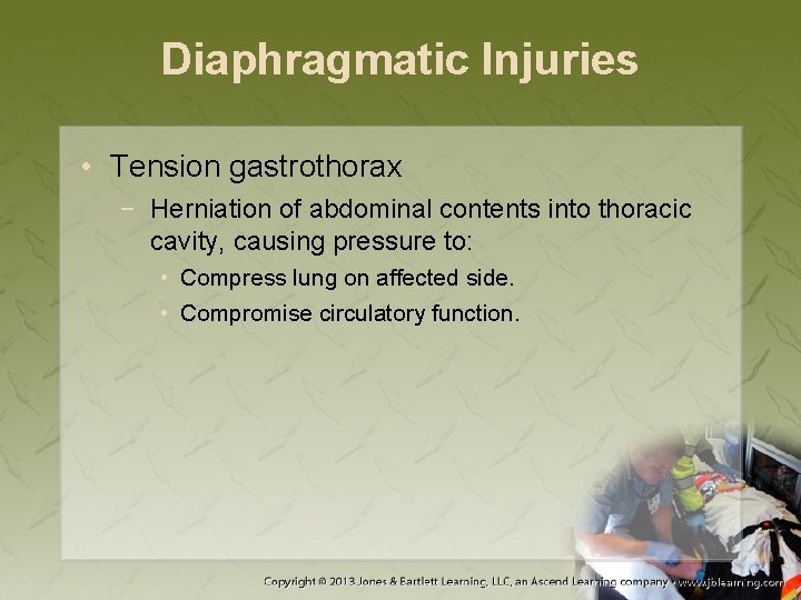 Diaphragmatic Injuries • Tension gastrothorax − Herniation of abdominal contents into thoracic cavity, causing