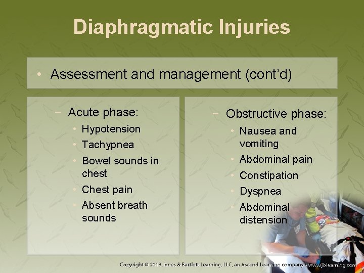 Diaphragmatic Injuries • Assessment and management (cont’d) − Acute phase: • Hypotension • Tachypnea