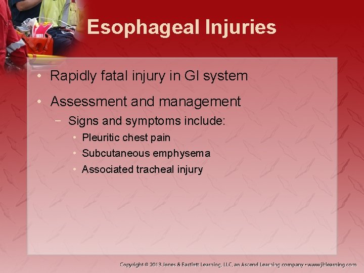 Esophageal Injuries • Rapidly fatal injury in GI system • Assessment and management −