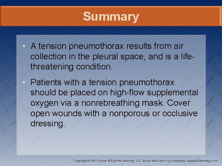 Summary • A tension pneumothorax results from air collection in the pleural space, and