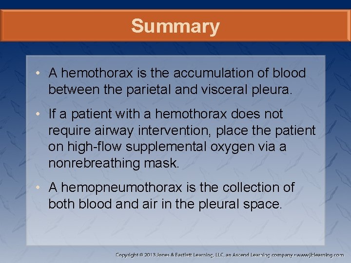 Summary • A hemothorax is the accumulation of blood between the parietal and visceral