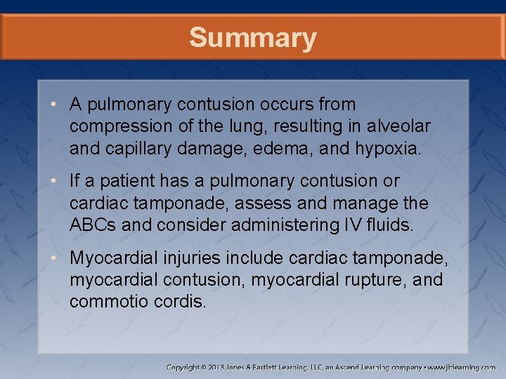 Summary • A pulmonary contusion occurs from compression of the lung, resulting in alveolar