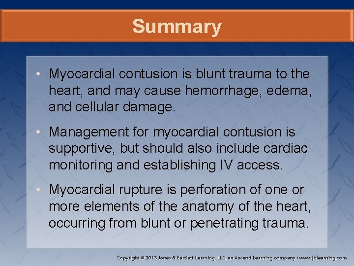 Summary • Myocardial contusion is blunt trauma to the heart, and may cause hemorrhage,