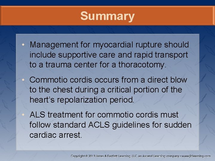 Summary • Management for myocardial rupture should include supportive care and rapid transport to