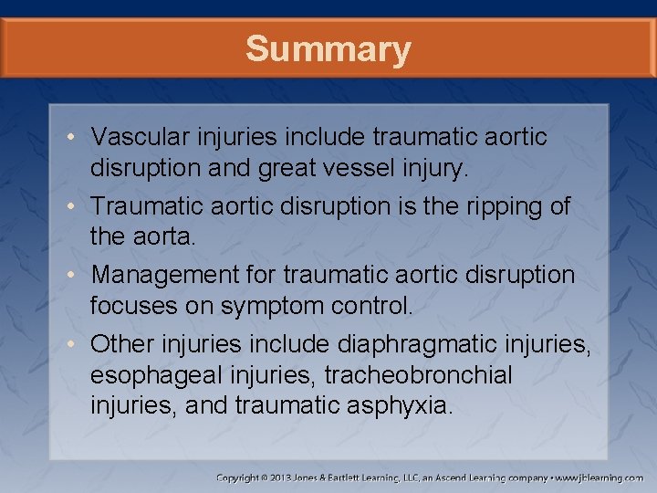 Summary • Vascular injuries include traumatic aortic disruption and great vessel injury. • Traumatic