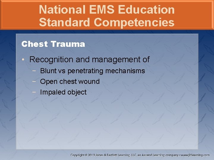 National EMS Education Standard Competencies Chest Trauma • Recognition and management of − Blunt