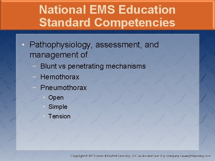 National EMS Education Standard Competencies • Pathophysiology, assessment, and management of − Blunt vs