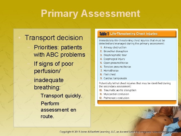Primary Assessment • Transport decision − Priorities: patients with ABC problems − If signs