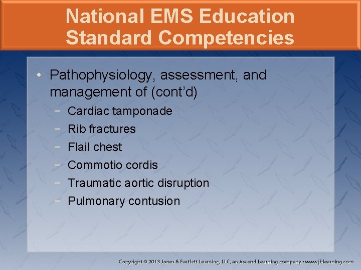 National EMS Education Standard Competencies • Pathophysiology, assessment, and management of (cont’d) − −