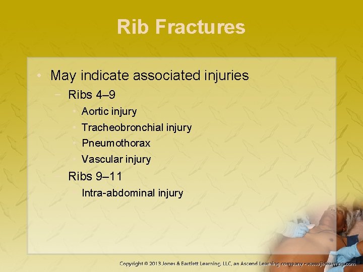 Rib Fractures • May indicate associated injuries − Ribs 4– 9 • • Aortic