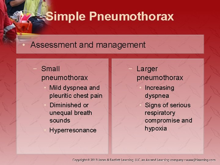 Simple Pneumothorax • Assessment and management − Small pneumothorax • Mild dyspnea and pleuritic