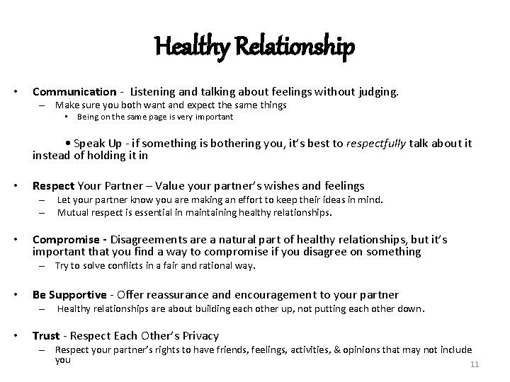 Healthy Relationship • Communication - Listening and talking about feelings without judging. – Make