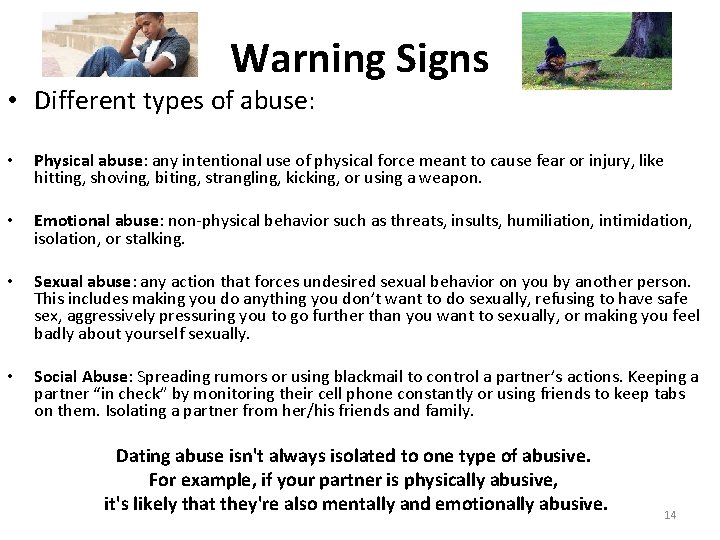 Warning Signs • Different types of abuse: • Physical abuse: any intentional use of