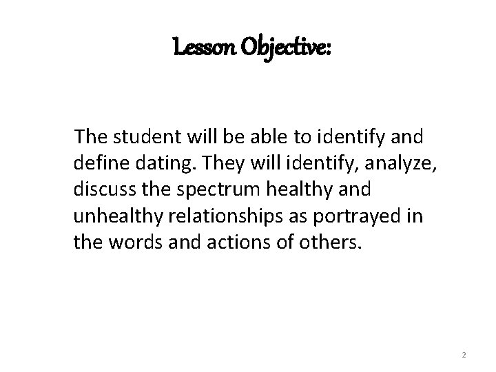 Lesson Objective: The student will be able to identify and define dating. They will