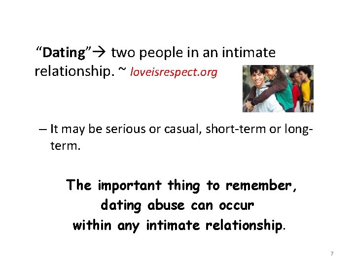  “Dating” two people in an intimate relationship. ~ loveisrespect. org – It may