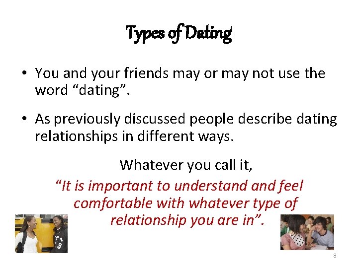 Types of Dating • You and your friends may or may not use the