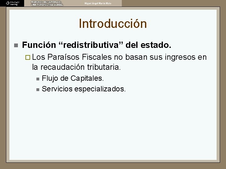 Introducción n Función “redistributiva” del estado. ¨ Los Paraísos Fiscales no basan sus ingresos Introducción n Función “redistributiva” del estado. ¨ Los Paraísos Fiscales no basan sus ingresos