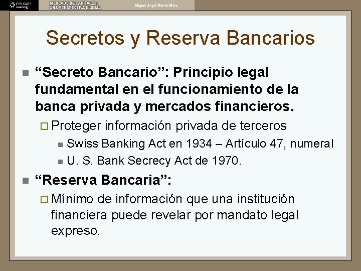 Secretos y Reserva Bancarios n “Secreto Bancario”: Principio legal fundamental en el funcionamiento de Secretos y Reserva Bancarios n “Secreto Bancario”: Principio legal fundamental en el funcionamiento de