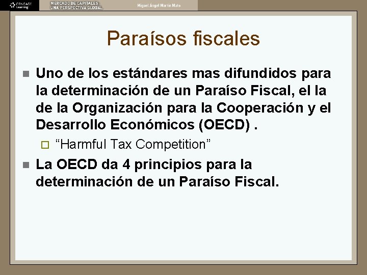 Paraísos fiscales n Uno de los estándares mas difundidos para la determinación de un Paraísos fiscales n Uno de los estándares mas difundidos para la determinación de un