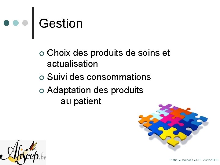Gestion Choix des produits de soins et actualisation ¢ Suivi des consommations ¢ Adaptation