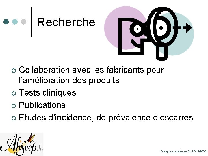 Recherche Collaboration avec les fabricants pour l’amélioration des produits ¢ Tests cliniques ¢ Publications