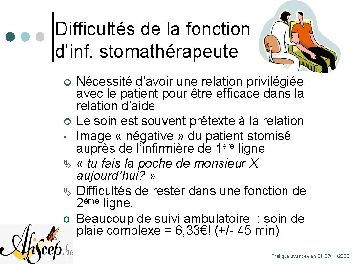 Difficultés de la fonction d’inf. stomathérapeute Nécessité d’avoir une relation privilégiée avec le patient