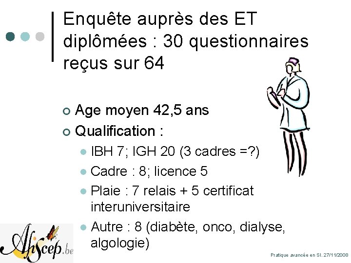 Enquête auprès des ET diplômées : 30 questionnaires reçus sur 64 Age moyen 42,