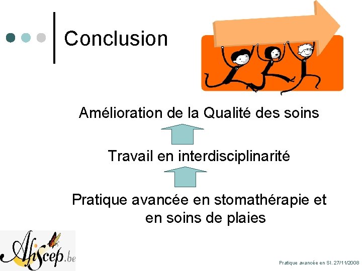 Conclusion Amélioration de la Qualité des soins Travail en interdisciplinarité Pratique avancée en stomathérapie