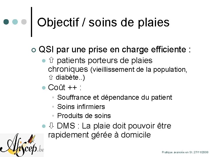 Objectif / soins de plaies ¢ QSI par une prise en charge efficiente :