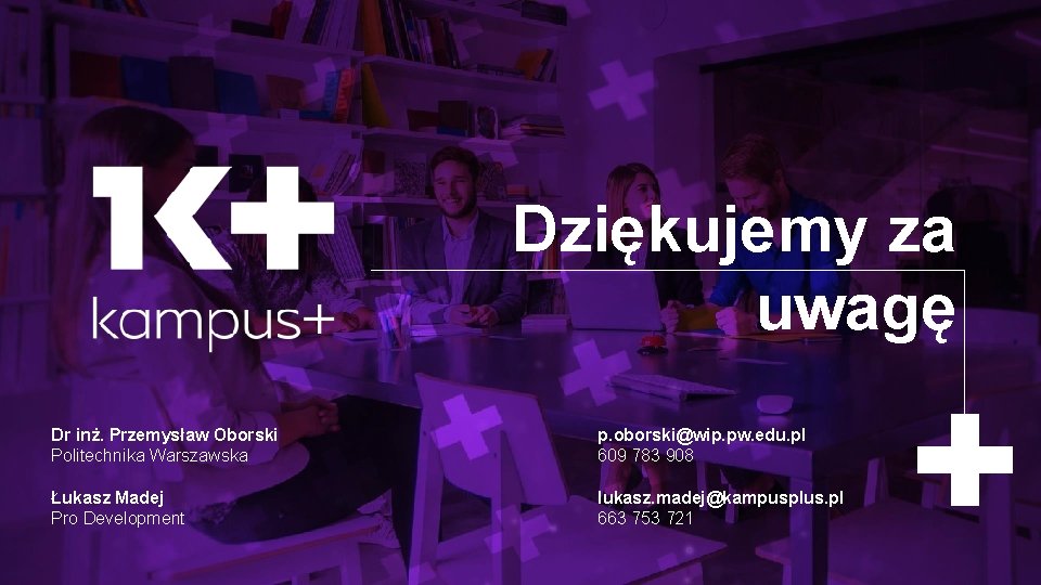 Dziękujemy za uwagę Dr inż. Przemysław Oborski Politechnika Warszawska p. oborski@wip. pw. edu. pl