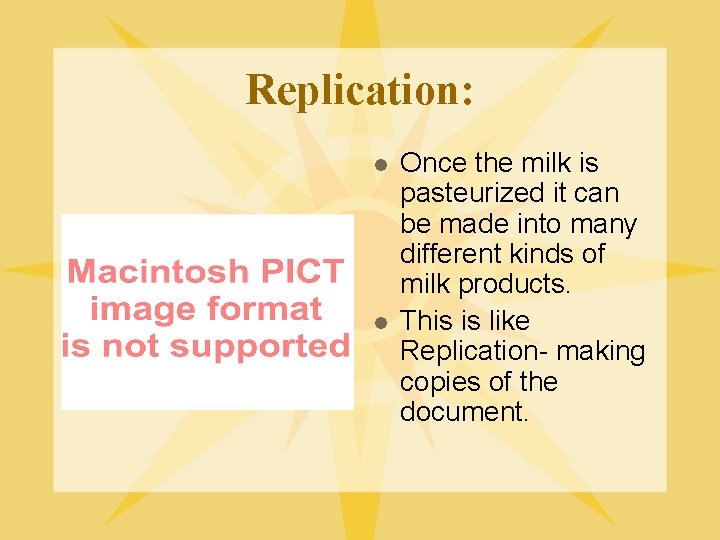 Replication: l l Once the milk is pasteurized it can be made into many