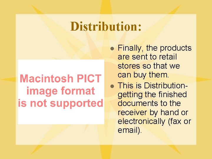 Distribution: l l Finally, the products are sent to retail stores so that we