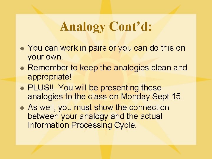 Analogy Cont’d: l l You can work in pairs or you can do this