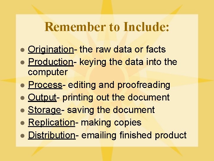 Remember to Include: l l l l Origination- the raw data or facts Production-
