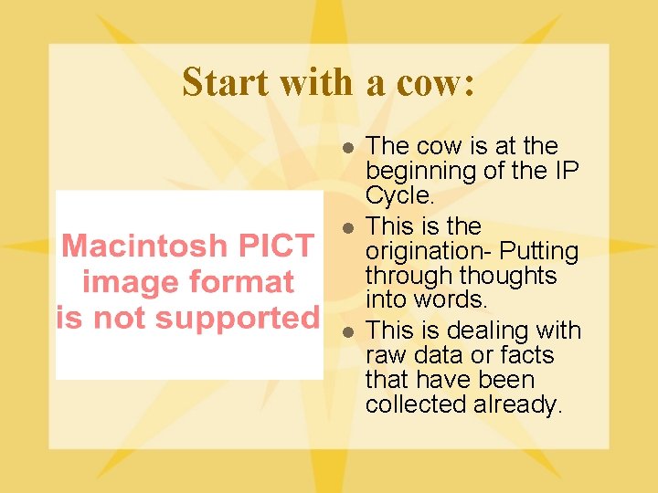 Start with a cow: l l l The cow is at the beginning of