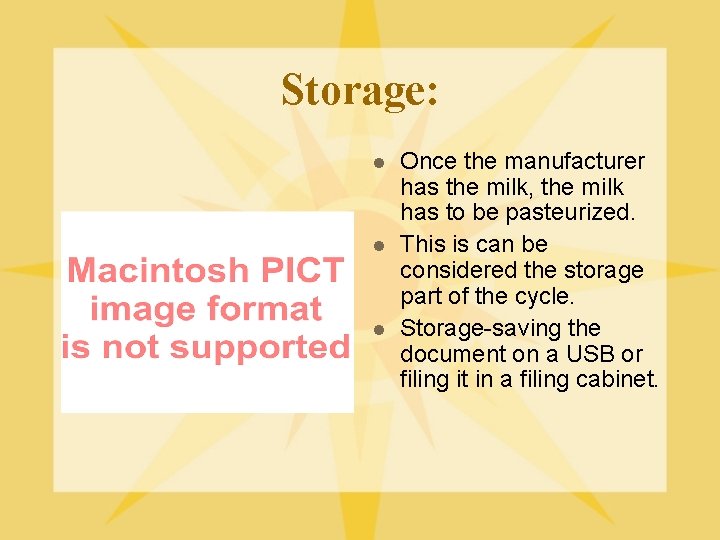 Storage: l l l Once the manufacturer has the milk, the milk has to