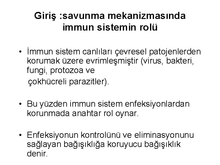 Giriş : savunma mekanizmasında immun sistemin rolü • İmmun sistem canlıları çevresel patojenlerden korumak