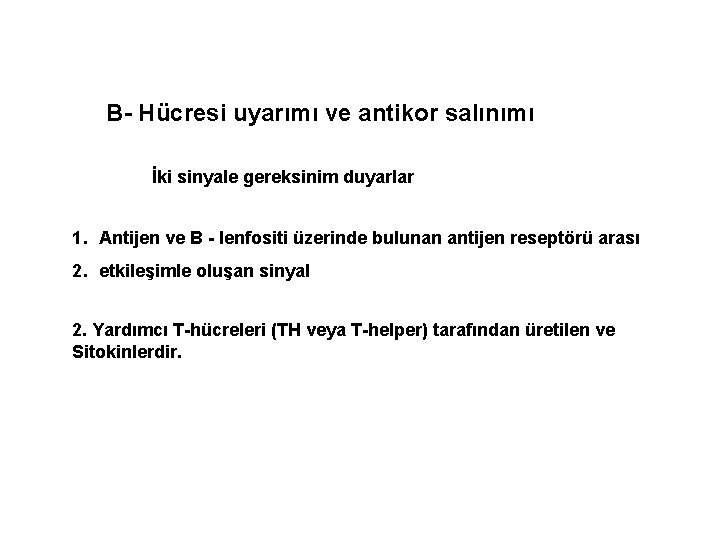 B- Hücresi uyarımı ve antikor salınımı İki sinyale gereksinim duyarlar 1. Antijen ve B