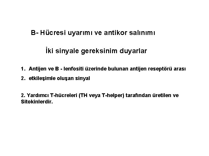 B- Hücresi uyarımı ve antikor salınımı İki sinyale gereksinim duyarlar 1. Antijen ve B